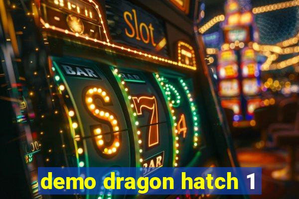 demo dragon hatch 1